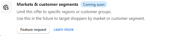 Markets and customer segments card marked Coming soon, with Limit this offer to specific regions or customer groups description